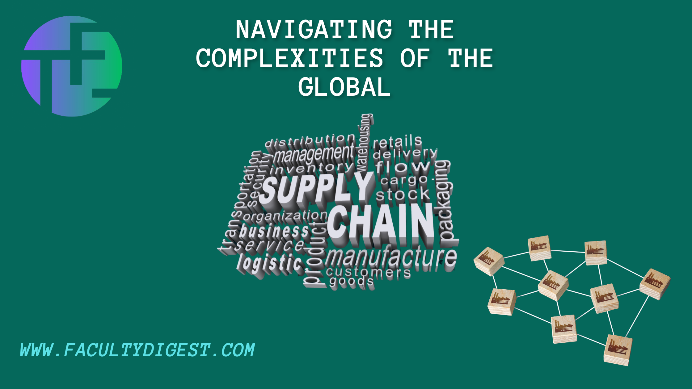 Navigating The Complexities of The Global Supply Chain – The Faculty Global